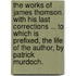 The Works of James Thomson. With his last corrections ... To which is prefixed, the Life of the author, by Patrick Murdoch.