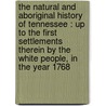The natural and aboriginal history of Tennessee : up to the first settlements therein by the white people, in the year 1768 by John Haywood