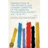 Transactions Of The Historical And Literary Committee Of The American Philosophical Society. Vol. I-ii, Iii, Pt. I Volume 1 door and General Literature Moral Sc History