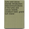 Turks and Caicos Islands Introduction: Telecommunications in the Turks and Caicos Islands, Cockburn Town, Grand Turk Island door Books Llc