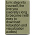 Turn: Step Into Yourself, the One You (Secretly) Long to Become (with Easy to Download Relaxation and Visualization Audios)
