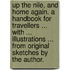 Up the Nile, and Home again. A handbook for travellers ... With ... illustrations ... from original sketches by the author.