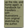 Up the Nile, and Home again. A handbook for travellers ... With ... illustrations ... from original sketches by the author. door Frederick William Fairholt