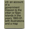 Viti: an account of a government mission to the Vitian or Fijian Islands in the years 1860-61. With illustrations and a map door Berthold Carl Seemann