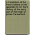 A Translation of the French letters in the appendix to Mr. Fox's History of the early part of the reign of James the Second.