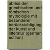 Abriss Der Griechischen Und Römischen Mythologie Mit Besonderer Berücksichtigung Der Kunst Und Litteratur (German Edition) door Hemme Adolf
