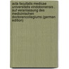 Acta Facultatis Medicae Universitatis Vindobonensis . Auf Veranlassung Des Medicinischen Doctorencollegiums (German Edition) by Zu Wien. Medizin FakultäT. Universität