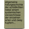 Allgemeine Naturgeschichte Der Schildkröten: Nebst Einem Systemischen Verzeichnisse Der Einzelnen Arten Und Zwey Kupfern... door Johann Gottlob Schneider