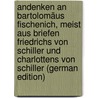 Andenken an Bartolomäus Fischenich, Meist Aus Briefen Friedrichs Von Schiller Und Charlottens Von Schiller (German Edition) by Schiller Friedrich