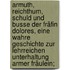 Armuth, Reichthum, Schuld und Busse der Fräfin Dolores, eine wahre Geschichte zur lehrreichen Unterhaltung armer Fräulein;