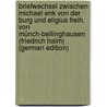 Briefwechsel Zwischen Michael Enk Von Der Burg Und Eligius Freih. Von Münch-Bellinghausen (Friedrich Halm) (German Edition) by Halm Friedrich