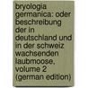Bryologia Germanica: Oder Beschreibung Der in Deutschland Und in Der Schweiz Wachsenden Laubmoose, Volume 2 (German Edition) door Gottfried Nees Von Esenbeck Christian