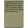 Catalogue of Books by English Authors Who Lived Before the Year 1700, Forming a Part of the Library of Robert Hoe (Volume 2) door Robert Hoe