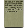 Catalogue of Books by English Authors Who Lived Before the Year 1700, Forming a Part of the Library of Robert Hoe (Volume 4) door Robert Hoe