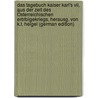 Das Tagebuch Kaiser Karl's Vii, Aus Der Zeit Des Österreichischen Erbfolgekriegs, Herausg. Von K.T. Heigel (German Edition) by Charles