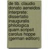 De Tib. Claudio Donato Aeneidos Interprete: Dissertatio Inauguralis Philologica Quam.Scripsit Carolus Hoppe (German Edition) door Hoppe Karl