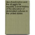 Deculturalization and the Struggle for Equality: A Brief History of the Education of Dominated Cultures in the United States