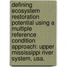 Defining Ecosystem Restoration Potential Using A Multiple Reference Condition Approach: Upper Mississippi River System, Usa. door Charles H. Theiling
