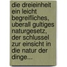 Die Dreieinheit Ein Leicht Begreifliches, Uberall Gultiges Naturgesetz, Der Schlussel Zur Einsicht in Die Natur Der Dinge... door W. Von Bruchhausen