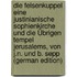 Die Felsenkuppel Eine Justinianische Sophienkirche Und Die Übrigen Tempel Jerusalems, Von J.N. Und B. Sepp (German Edition)
