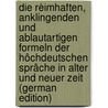 Die Rèimhaften, Anklingenden Und Ablautartigen Formeln Der Hôchdeutschen Sprâche in Alter Und Neuer Zeit (German Edition) door Eiselèin Josua