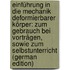 Einführung in Die Mechanik Deformierbarer Körper: Zum Gebrauch Bei Vorträgen, Sowie Zum Selbstunterricht (German Edition)