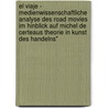 El Viaje - Medienwissenschaftliche Analyse Des Road Movies Im Hinblick Auf Michel De Certeaus Theorie In Kunst Des Handelns" door Markus Stegmann