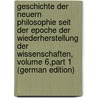 Geschichte Der Neuern Philosophie Seit Der Epoche Der Wiederherstellung Der Wissenschaften, Volume 6,part 1 (German Edition) door Gottlieb Gerhard Buhle Johann