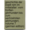 Geschichte Der Stadt Rom Im Mittelalter: Vom Fünften Jahrhundert Bis Zum Sechzehnten Jahrhundert, Volume 7 (German Edition) by Gregorovius Ferdinand