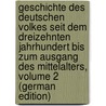 Geschichte Des Deutschen Volkes Seit Dem Dreizehnten Jahrhundert Bis Zum Ausgang Des Mittelalters, Volume 2 (German Edition) door Michael Emil