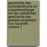 Geschichte Des Urchristenthums Im Zusammenhange Mit Der Natürlichen Geschichte Des Grossen Propheten Von Nazareth, Volume 1 door Carl Venturini