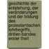 Geschichte der Entstehung, der Veränderungen und der Bildung des Protestantischen Lehrbegriffs, dritten Bandes erster Theil