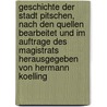 Geschichte der Stadt Pitschen, nach den Quellen bearbeitet und im Auftrage des Magistrats herausgegeben von Hermann Koelling door Hermann Koelling