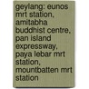 Geylang: Eunos Mrt Station, Amitabha Buddhist Centre, Pan Island Expressway, Paya Lebar Mrt Station, Mountbatten Mrt Station door Books Llc