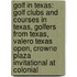 Golf in Texas: Golf Clubs and Courses in Texas, Golfers from Texas, Valero Texas Open, Crowne Plaza Invitational at Colonial