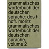 Grammatisches Worterbuch Der Deutschen Sprache: Des H. Hofr. Moritz Grammatisches Worterbuch Der Deutschen Sprache, Volume 2 door Karl Philipp Moritz