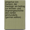 Gregorius Von Nazianz, Der Theologe: Ein Beitrag Zur Kirchen- Und Dogmengeschichte Des Vierten Jahrhunderts (German Edition) door Ullmann Carl