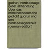Gudrun, Nordseesage: Nebst Abhandlung Über Das Mittelhochdeutsche Gedicht Gudrun Und Den Nordseesagenkreis (German Edition) door Schulz Albert
