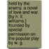 Held by the Enemy. A novel of love and war. [By H. Ll. Williams.] Founded by special permission on the popular play by W. G.
