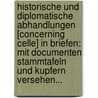 Historische Und Diplomatische Abhandlungen [concerning Celle] In Briefen: Mit Documenten Stammtafeln Und Kupfern Versehen... by Johann Heinrich Steffens