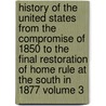 History of the United States from the Compromise of 1850 to the Final Restoration of Home Rule at the South in 1877 Volume 3 door James Ford Rhodes