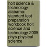 Holt Science & Technology Alabama: Standard Test Preparation Workbook Holt Science And Technology 2005 Phys Physical Science door Winston
