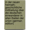 In der neuen Heimath; geschichtliche Mittheilung über die deutschen Einwanderer in allen Theilen der Union (German Edition) door Eickhoff Anthony