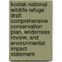 Kodiak National Wildlife Refuge Draft Comprehensive Conservation Plan, Wilderness Review, and Environmental Impact Statement