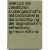 Lehrbuch Der Christlichen Kirchengeschichte Mit Besondererer Berüchsichtigung Der Dogmatischen Entwicklung (German Edition) door Bruno Lindner Wilhelm