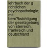 Lehrbuch Der G Richtlichen Psychopathologie; Mit Berc?ksichtigung Der Gesetzgebung Von Sterreich, Frankreich Und Deutschland door Richard Krafft-Ebing
