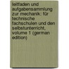 Leitfaden Und Aufgabensammlung Zur Mechanik: Für Technische Fachschulen Und Den Selbstunterricht, Volume 1 (German Edition) door Geigenmueller Robert
