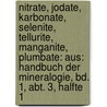 Nitrate, Jodate, Karbonate, Selenite, Tellurite, Manganite, Plumbate: Aus: Handbuch Der Mineralogie, Bd. 1, Abt. 3, Halfte 1 by Carl Hintze