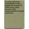 Nursing Outcomes Classification (Noc) - Pageburst E-Book on Vitalsource (Retail Access Card): Measurement of Health Outcomes door Sue Moorhead