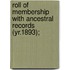 Roll of Membership with Ancestral Records (Yr.1893); [1893-1894, 1897, 1899, 1901, 1904, 1907, 1910, 1913, 1916, 1920, 1923]